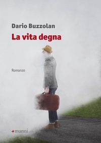 Dario Buzzolan - La vita degna.