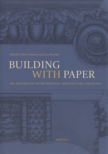 Building with Paper. The Materiality of Renaissance Architectural Drawings