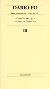 Dario Fo - Histoire Du Tigre Et Autres Histoires. Tome 3.