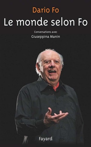 Le Monde selon Fo. Conversations avec Giuseppina Manin