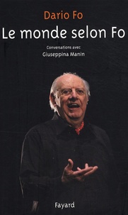 Dario Fo - Le monde selon Fo - Conversations avec Giuseppina Manin.