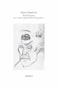 Dario Gambioni - Paul Gauguin au "centre mystérieux de la pensée".