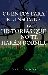  DARIO GIRON - Cuentos para el Insomio -12 Historias que no te harán Dormir - Novela de terror y Suspenso, #1.
