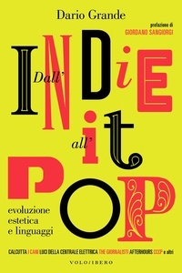 Dario Grande - Dall'indie all'it-pop - Evoluzione, estetica e linguaggi.