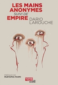 Dario Larouche et Mustapha Fahmi - Les mains anonymes suivi de Empire.