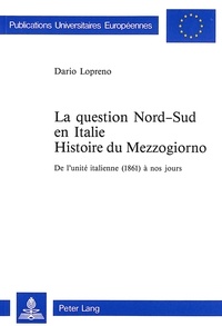 Dario Lopreno - La question Nord-Sud en Italie - Histoire du Mezzogiorno. De l'unité italienne (1861) à nos jours.
