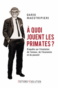 A quoi jouent les primates ? - Enquête sur lévolution de lamour, de léconomie et du pouvoir.pdf