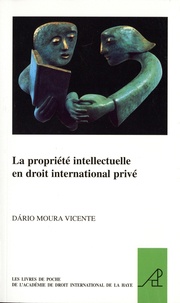Dário Moura Vicente - La propriété intellectuelle en droit international privé.