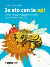 Dario Paladini - Io sto con le api - Conoscere, proteggere e amare un mondo in pericolo.