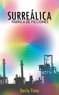  Dario Tima et  Punto K Ediciones - Surrealica: Fábrica de Ficciones.