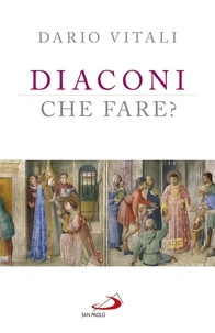 Dario Vitali - Diaconi: che fare?.