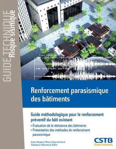 Darius Amir-Mazaheri et Philippe Bisch - Renforcement parasismique des bâtiments - Guide méthodologique pour le renforcement préventif du bâti existant.