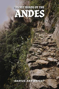 Secret Roads of the Andes