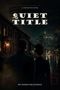Quiet Title Book Two of the Ledger City Series