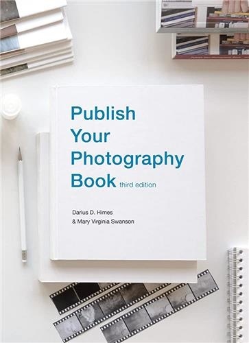 Darius D Himes et Mary Virginia Swanson - Publish Your Photography Book.