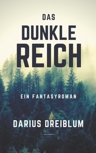 Darius Dreiblum - Das dunkle Reich - Ein Fantasyroman.