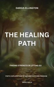 The Healing Path: Finding Strength In Letting Go