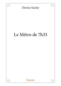 Darius Saclay - Le métro de 7h33.