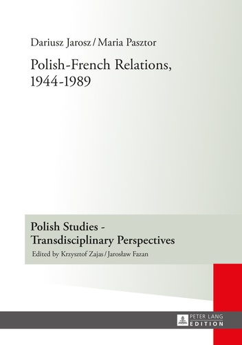 Dariusz Jarosz et Maria Pasztor - Polish-French Relations, 1944-1989 - Translated by Alex Shannon.