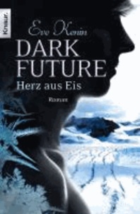 Dark Future 01: Herz aus Eis.