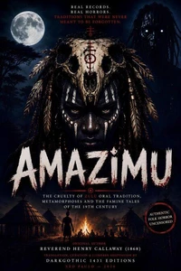 AMAZIMU - The Cruelty of Zulu Oral Tradition, Shapeshifters, and the Famine Tales of the Nineteenth Century