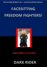 Facesitting Freedom Fighters! Book Three: Lily's Story