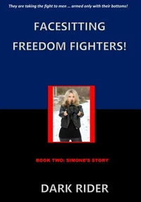 Facesitting Freedom Fighters! Book Two: Simone's Story