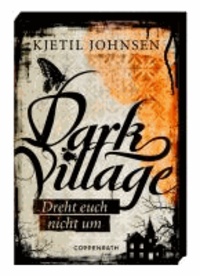 Dark Village 02. Dreht euch nicht um.