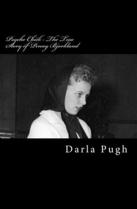  Darla Pugh - Psycho Chick : The True Story of Penny Bjorkland.