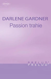 Passion trahie (Harlequin Prélud')