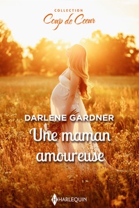 Darlene Gardner - Une maman amoureuse.