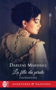 Darlene Marshall - Tourmentes Tome 4 : La fille du pirate.