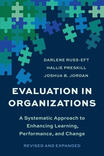 Evaluation In Organizations. A Systematic Approach To Enhancing Learning, Performance, And Change