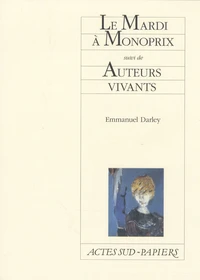 Le Mardi à Monoprix suivi de Auteurs vivants