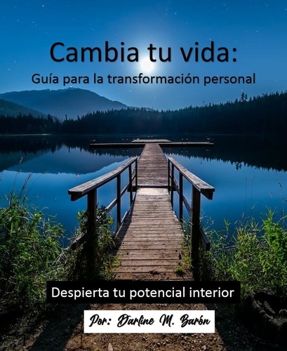  DARLINE M BARON - Cambia tu vida: Guia para la transformación personal - Cambia tu vida: Guía para la transformación personal. Despierta Tu potencial interior, #1.