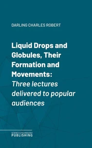 Liquid Drops and Globules, Their Formation and Movements