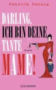 Darling, ich bin deine Tante Mame!