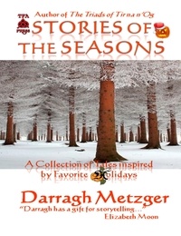 Darragh Metzger - Stories of the Seasons: A Collection of Tales Inspired by Favorite Holidays.