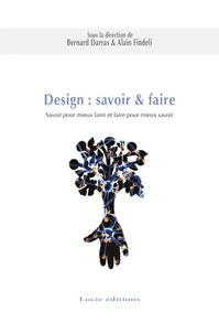 Design : savoir &amp; faire. Savoir pour mieux faire et faire pour mieux savoir