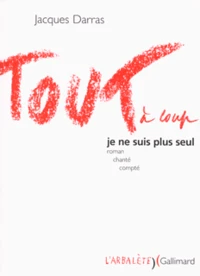 Tout à coup je ne suis plus seul