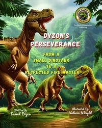  Darrel Boyer - DYZON'S PERSEVERANCE: From a Small Dinosaur to a  Respected Fire Master. - Motivated Stories for Kids, #2.