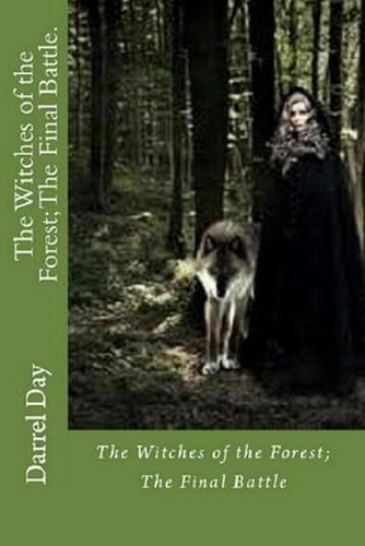  Darrel Day - The Witches of the Forest; The Final Battle - The Witches of the Forest, #6.