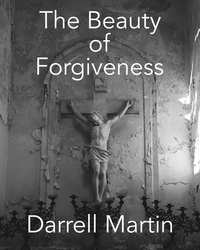  Darrell Martin - The Beauty of Forgiveness.