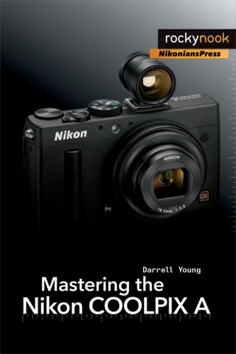 Darrell Young - Mastering the Nikon COOLPIX A.