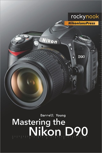 Darrell Young - Mastering the Nikon D90.