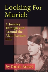  Darren Arnold - Looking For Muriel: A Journey Through and Around the Alain Resnais Film.
