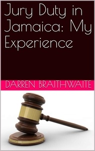  Darren Braithwaite - Jury Duty in Jamaica: My Experience.