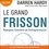 Le Grand Frisson. Rejoignez l'aventure de l'entrepreneuriat !