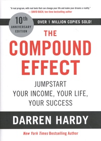 Darren Hardy - The Compound Effect - Jumpstart Your Income, Your Life, Your Success.
