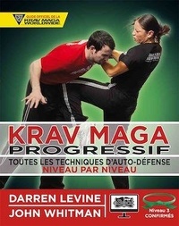 Darren Levine et John Whitman - Krav maga progressif - Toutes les techniques d'autodéfense Niveau 3 : confirmés (ceinture verte).